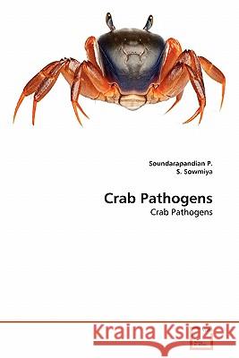 Crab Pathogens Soundarapandian P, S Sowmiya 9783639341713