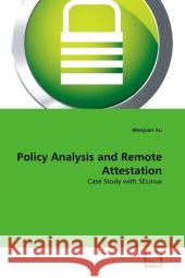 Policy Analysis and Remote Attestation Wenjuan Xu 9783639342024 VDM Verlag