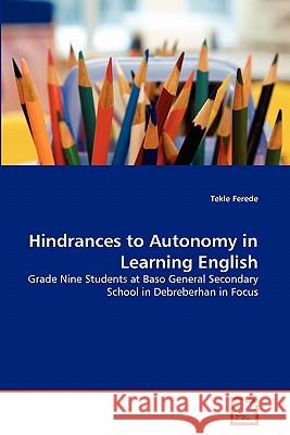 Hindrances to Autonomy in Learning English Tekle Ferede 9783639342062 VDM Verlag