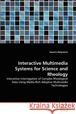 Interactive Multimedia Systems for Science and Rheology Ioannis Deliyannis 9783639342109 VDM Verlag