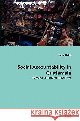 Social Accountability in Guatemala Katrin Ulrich 9783639342321 VDM Verlag