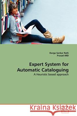 Expert System for Automatic Cataloguing Durga Sankar Rath, Prasad Ard 9783639342468 VDM Verlag