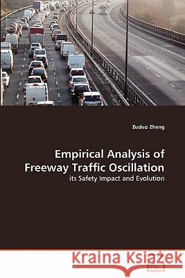 Empirical Analysis of Freeway Traffic Oscillation Zuduo Zheng 9783639342796