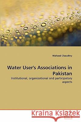 Water User's Associations in Pakistan Waheed Chaudhry 9783639342994