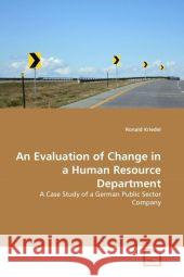 An Evaluation of Change in a Human Resource Department Ronald Kriedel 9783639343298 VDM Verlag