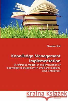 Knowledge Management Implementation Professor Alexander Graf 9783639343397