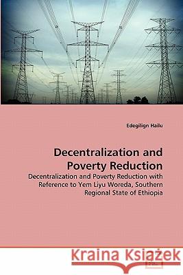 Decentralization and Poverty Reduction Edegilign Hailu 9783639343748 VDM Verlag