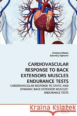 Cardiovascular Response to Back Extensors Muscles Endurance Tests Chidozie Mbada Saturday Oghumu 9783639343793 VDM Verlag