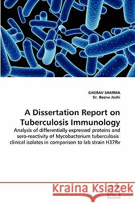 A Dissertation Report on Tuberculosis Immunology Gaurav Sharma (University of Rochester NY USA), Dr Beenu Joshi 9783639343854