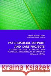 Psychosocial Support and Care Projects Charles Nyangar Odago Adhiambo 9783639343908 VDM Verlag