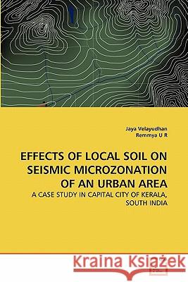 Effects of Local Soil on Seismic Microzonation of an Urban Area Jaya Velayudhan, Remmya U 9783639344189