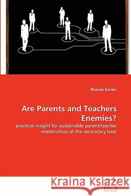 Are Parents and Teachers Enemies? Rhonda Kantor 9783639344783
