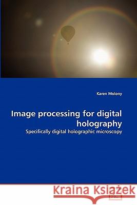 Image processing for digital holography Molony, Karen 9783639344967