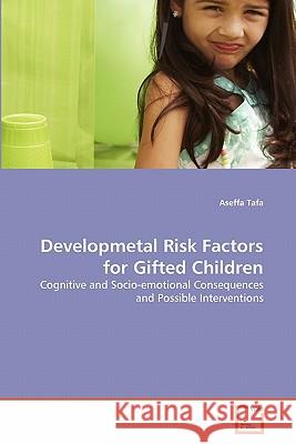 Developmetal Risk Factors for Gifted Children Aseffa Tafa 9783639345063 VDM Verlag