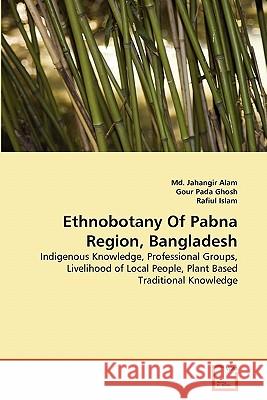 Ethnobotany Of Pabna Region, Bangladesh Alam, MD Jahangir 9783639345087 VDM Verlag