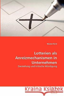 Lotterien als Anreizmechanismen in Unternehmen Fürst, Nicola 9783639345896 VDM Verlag