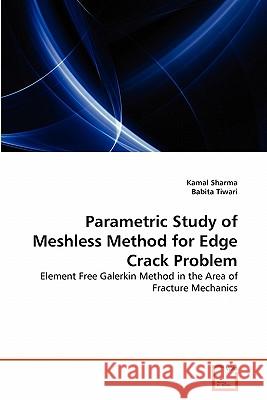 Parametric Study of Meshless Method for Edge Crack Problem Kamal Sharma Babita Tiwari 9783639346121