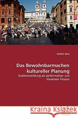 Das Bewohnbarmachen kultureller Planung Best, Kathrin 9783639346442 VDM Verlag