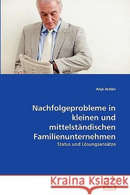 Nachfolgeprobleme in kleinen und mittelständischen Familienunternehmen Josten, Anja 9783639346589