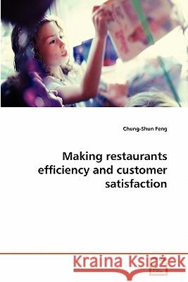 Making restaurants efficiency and customer satisfaction Feng, Chung-Shun 9783639347227