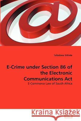 E-Crime under Section 86 of the Electronic Communications Act Tafadzwa Sithole 9783639347371 VDM Verlag