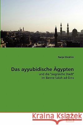 Das ayyubidische Ägypten Ebrahim, Ranja 9783639347814