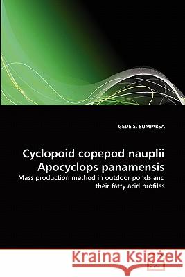 Cyclopoid copepod nauplii Apocyclops panamensis Sumiarsa, Gede S. 9783639348040 VDM Verlag