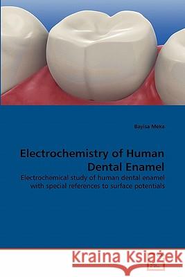 Electrochemistry of Human Dental Enamel Bayisa Meka 9783639348118