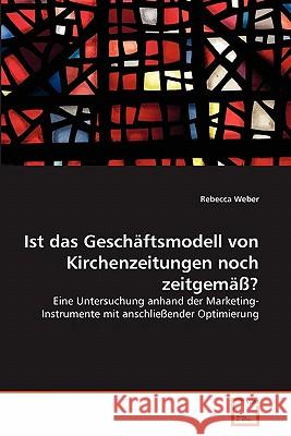 Ist das Geschäftsmodell von Kirchenzeitungen noch zeitgemäß? Rebecca Weber 9783639348286