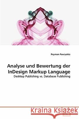 Analyse und Bewertung der InDesign Markup Language Peyman Pouryekta 9783639348361 VDM Verlag