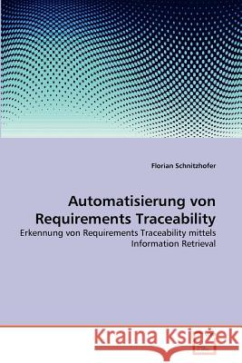 Automatisierung von Requirements Traceability Schnitzhofer, Florian 9783639348699