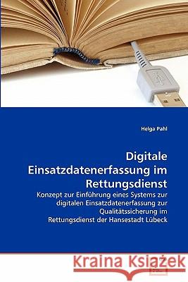 Digitale Einsatzdatenerfassung im Rettungsdienst Pahl, Helga 9783639349047 VDM Verlag