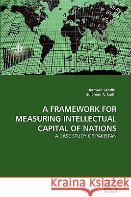 A Framework for Measuring Intellectual Capital of Nations Kamran Sandhu, Suleman A Lodhi 9783639349139