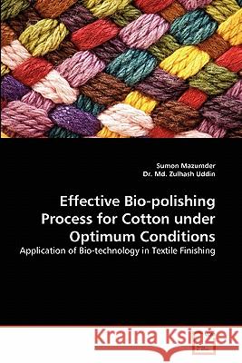Effective Bio-Polishing Process for Cotton Under Optimum Conditions Sumon Mazumder Dr M 9783639349818 VDM Verlag