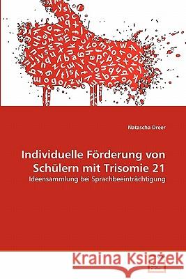 Individuelle Förderung von Schülern mit Trisomie 21 Dreer, Natascha 9783639349917 VDM Verlag