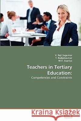 Teachers in Tertiary Education V. Raji Sugumar T. Radjakoumar M. V. Supriya 9783639350012 VDM Verlag