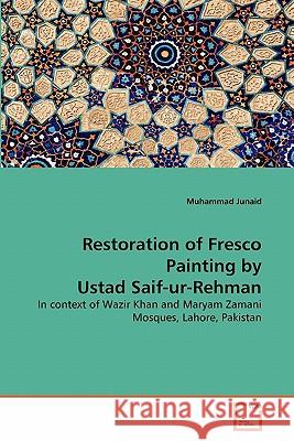 Restoration of Fresco Painting by Ustad Saif-ur-Rehman Junaid, Muhammad 9783639350029