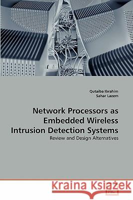 Network Processors as Embedded Wireless Intrusion Detection Systems Qutaiba Ibrahim Sahar Lazem 9783639350456 VDM Verlag