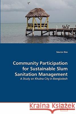Community Participation for Sustainable Slum Sanitation Management Sourav Das 9783639350609 VDM Verlag