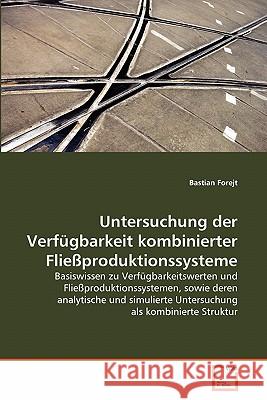Untersuchung der Verfügbarkeit kombinierter Fließproduktionssysteme Forejt, Bastian 9783639351101