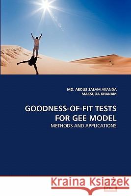 Goodness-Of-Fit Tests for Gee Model MD Abdus Salam Akanda Maksuda Khanam 9783639351224