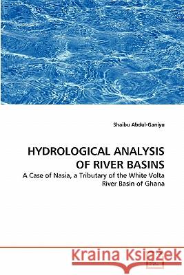 Hydrological Analysis of River Basins Shaibu Abdul-Ganiyu 9783639351385 VDM Verlag
