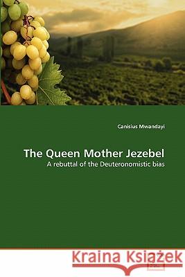 The Queen Mother Jezebel Canisius Mwandayi 9783639351392 VDM Verlag