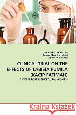 Clinical Trial on the Effects of Labisia Pumila (Kacip Fatimah) Nik Hazlina Nik Hussain, Dayang Marshitah Mohd, Azidah Abdul Kadir 9783639351675 VDM Verlag