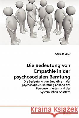 Die Bedeutung von Empathie in der psychosozialen Beratung Ecker, Gerlinde 9783639351798