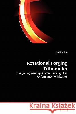 Rotational Forging Tribometer Karl Markut 9783639352139 VDM Verlag