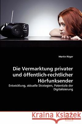 Die Vermarktung privater und öffentlich-rechtlicher Hörfunksender Rüger, Martin 9783639352351 VDM Verlag