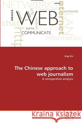 The Chinese approach to web journalism Xin Jing 9783639352696