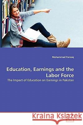 Education, Earnings and the Labor Force Muhammad Farooq 9783639352900 VDM Verlag