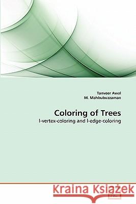 Coloring of Trees Tanveer Awal, M Mahbubuzzaman 9783639352931